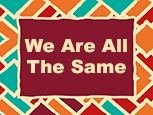We Are All The Same